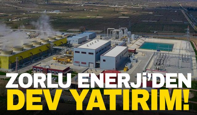 Ege’de kurulacak… Zorlu Enerji’den milyonluk yatırım