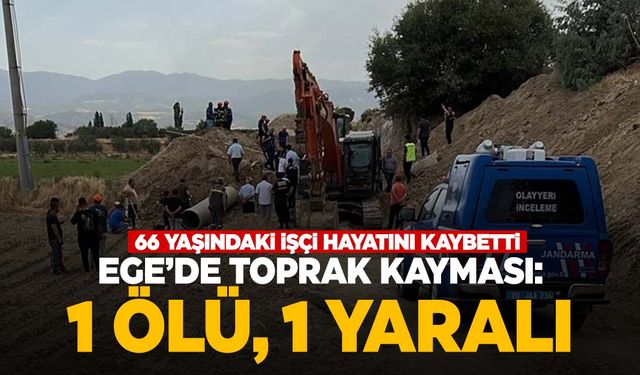 Ege’de sulama kanalı inşaatı can aldı!