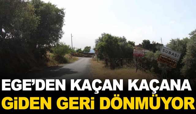 Ege’den kaçan kaçana… Giden bir daha geri dönmüyor…