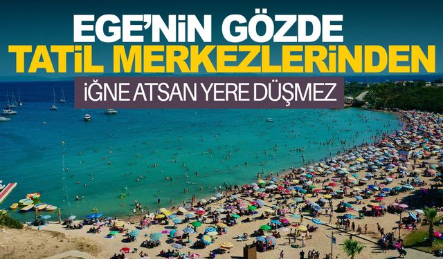 Ege’nin gözde tatil merkezlerinden biri… Doluluk oranı yüzde yüz