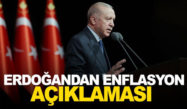 Cumhurbaşkanı Erdoğan’dan enflasyon açıklaması!