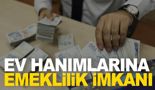 Ev hanımlarına emeklilik imkanı geliyor… Bayram’dan sonra Meclis’te…