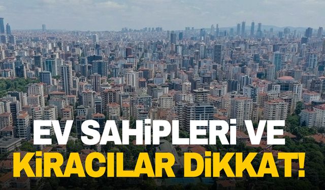 Ev sahibi ve kiracılar için yeni dönem!