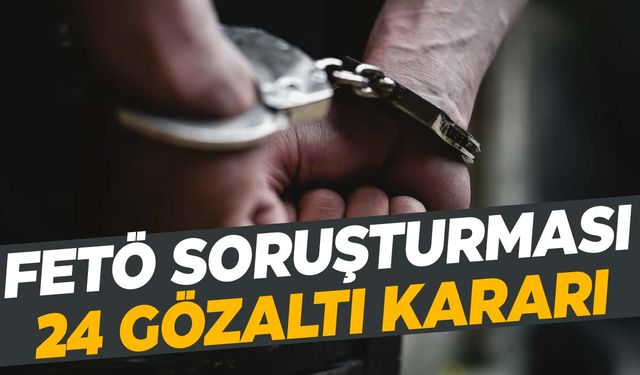 FETÖ’nün Kara Kuvvetleri yapılanmasına operasyon: 24 gözaltı