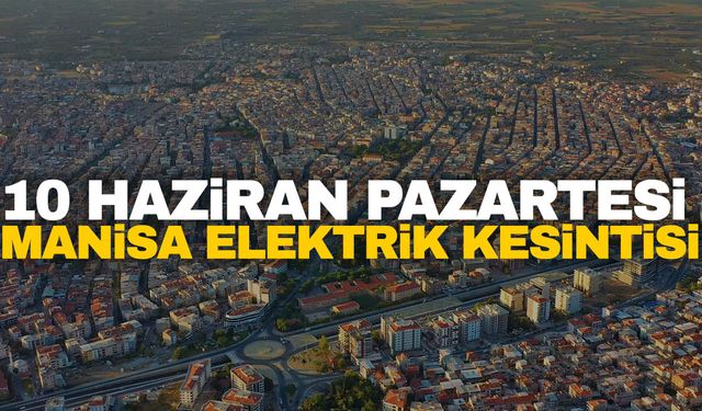 GDZ Elektrik duyurdu! 10 Haziran Pazartesi Yunusemre, Saruhanlı, Akhisar, Alaşehir elektrik kesintisi