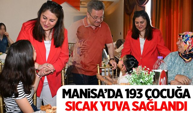 Helal olsun! Manisa’da 193 çocuğa sıcak bir yuva sağlandı!