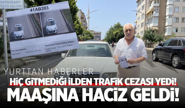 Hiç gitmediği yerden trafik cezası yedi! Maaşına haciz geldi