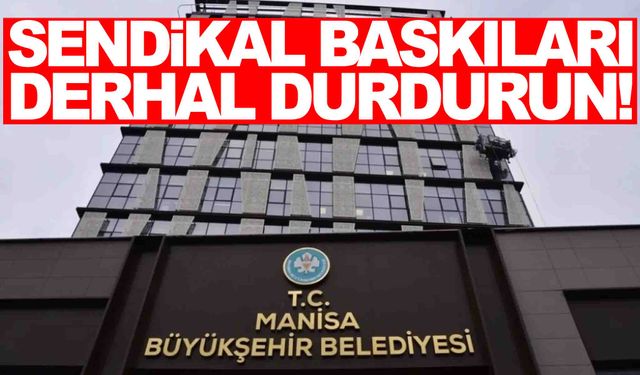 Hizmet İş’ten Büyükşehir’e ‘Sendikal baskıları durdurun’ çağrısı!