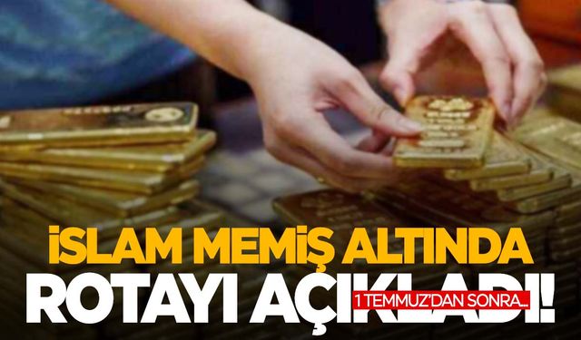 İslam Memiş altın fiyatlarında 1 Temmuz sonrası olacakları açıkladı!