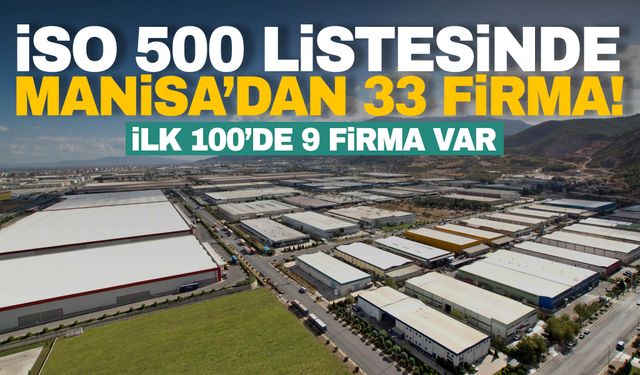 İSO 500 listesinde Manisa’dan 33 firma yer aldı