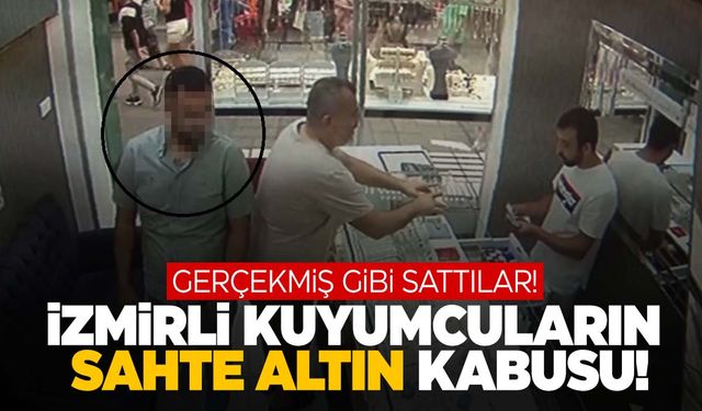 İzmir’de sahte altın korkusu yüzünden kuyumcular diken üstünde!