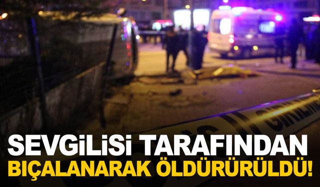 İzmir’de vahşet! 15 yaşındaki kız sevgilisi tarafından bıçaklanarak öldürüldü