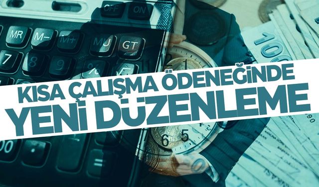 Kısa çalışma ödeneğinde kurallar değişti!