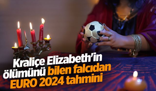 Kraliçe Elizabeth'in ölümünü bilen falcıdan EURO 2024 tahmini