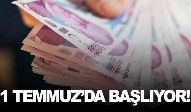 Kredi kullanmadan nakit ihtiyacı karşılanacak… 1 Temmuz’da başlıyor!