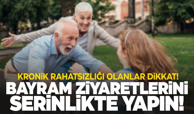 Kronik rahatsızlığı olanlar dikkat!