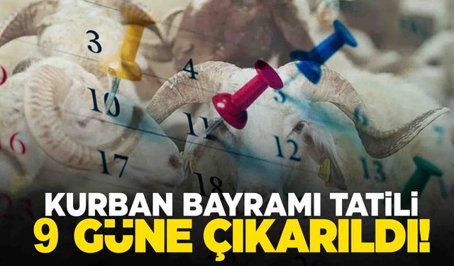 Kurban Bayramı tatili 9 güne çıkarıldı