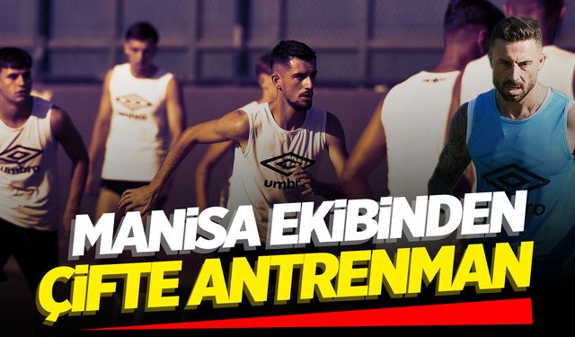 Manisa FK'da çifte antrenman!