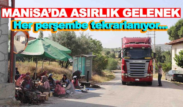 Manisa’da asırlık gelenek… Her perşembe tekrarlanıyor