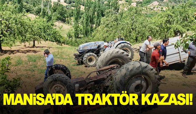 Manisa’da bayramda traktör kazası!