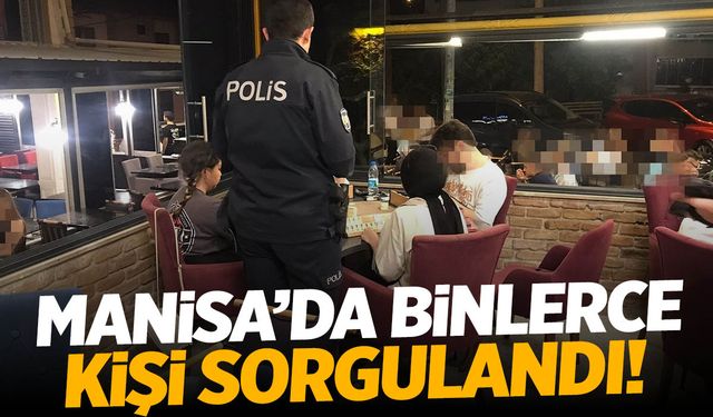 Manisa'da binlerce kişi sorgulandı! 500 bin TL ceza kesildi!