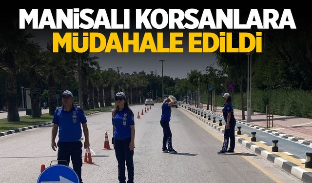 Manisa'da korsanlara müdahale