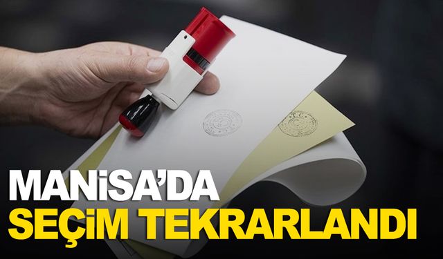 Manisa’da seçim tekrarlandı