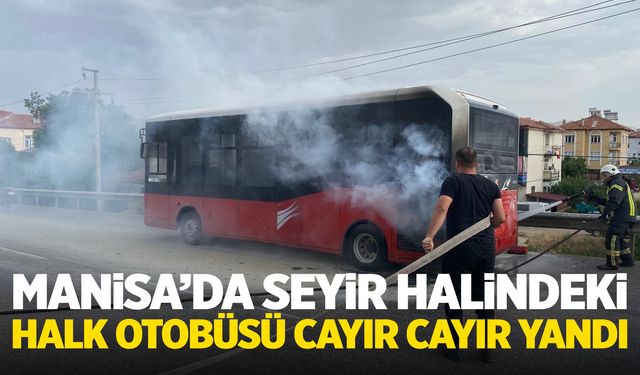 Manisa'da yangın paniği! Seyir halindeki halk otobüsü yandı