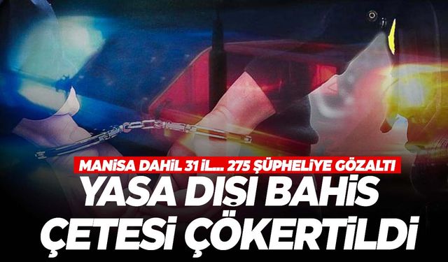 Manisa’da yasa dışı bahis çetesine operasyon!