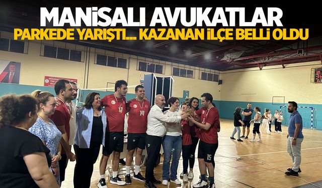 Manisalı avukatlar turnuva düzenledi! Kazanan ilçe belli oldu