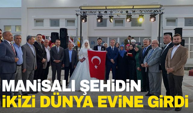 Manisalı Şehit Enes Budak’ın ikiz kardeşi dünya evine girdi