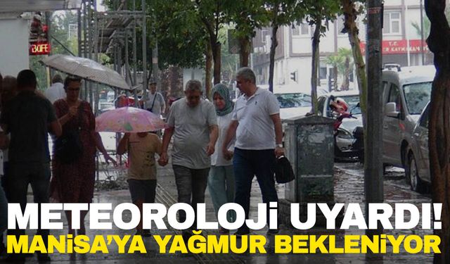 Manisalılar dikkat! Gökgürültülü sağanak yağış geliyor