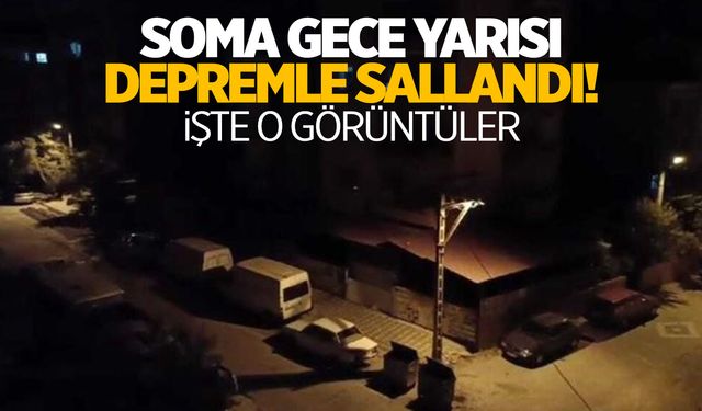 Soma 5 büyüklüğünde deprem ile sallandı! İşte görüntüler...