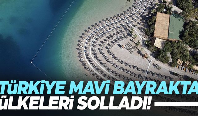 Mavi bayraklı plaj sayısı: Türkiye ilk 3’te!