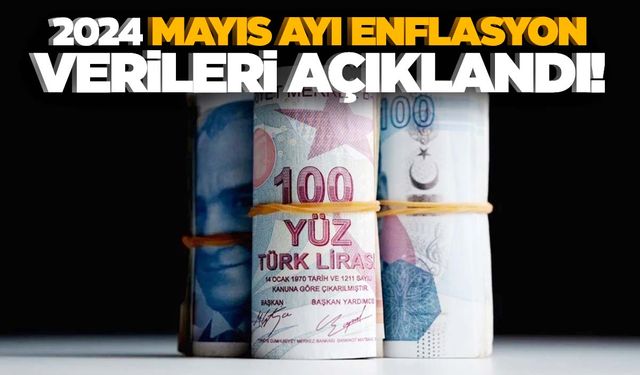 Mayıs ayı enflasyonu açıklandı!