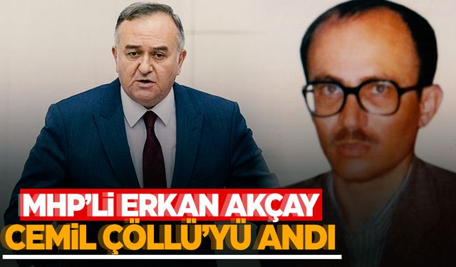 MHP’li Akçay Cemil Çöllü’yü Meclis’te andı