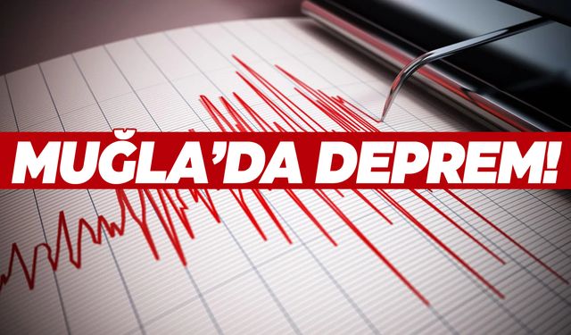 Muğla’da 4,7 büyüklüğünde deprem!