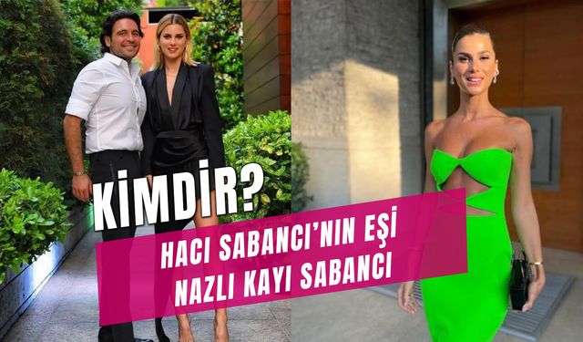 Hacı Sabancı’nın Eşi Nazlı Sabancı Kimdir? Kaç Yaşında? Ne Zaman Evlendi?