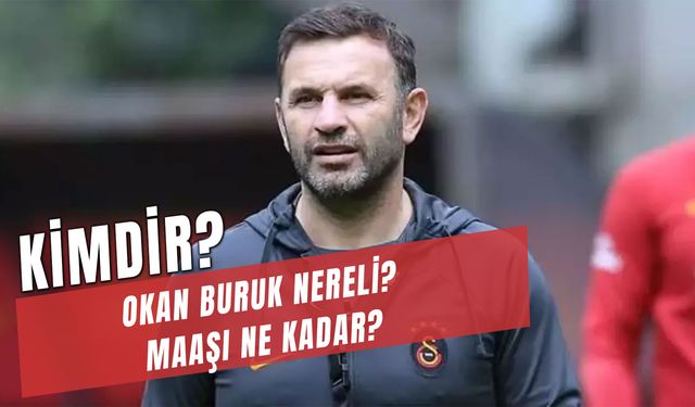 Galatasaray Teknik Direktörü Okan Buruk Kimdir? Nereli? Maaşı Ne Kadar?