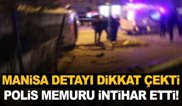 Polis memuru intihar etti… Korkunç olayda Manisa detayı