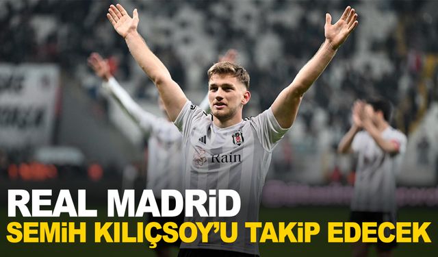 Real Madrid, Semih Kılıçsoy'u takip edecek