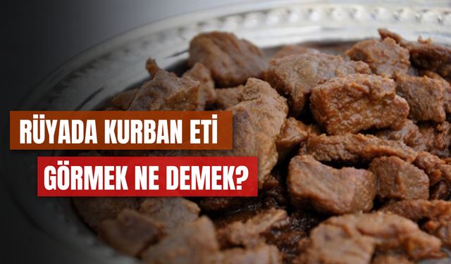 Rüyada Kurban Eti Görmek Ne Demek? Çiğ Kurban Eti Görmek Ne Anlama Gelir?