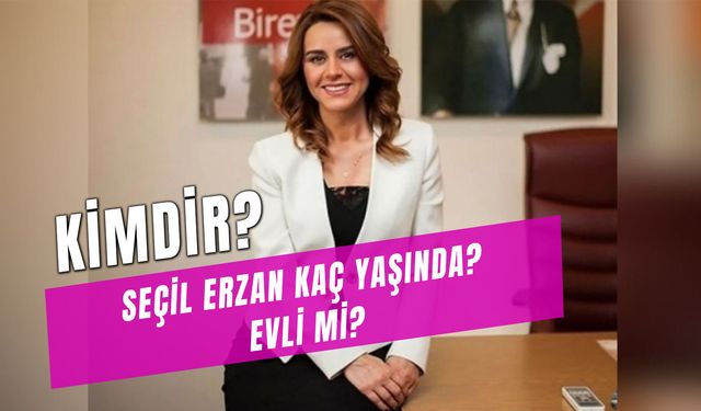 Seçil Erzan Kaç Yaşında? Kimdir? Evli Mi?