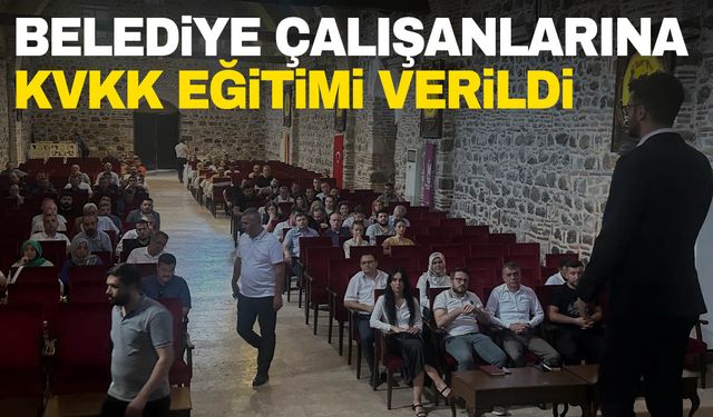 Şehzadeler Belediyesi çalışanlarına KVKK eğitimi