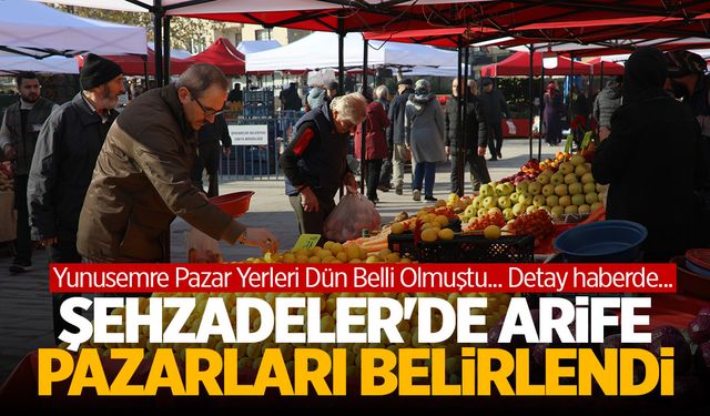 Şehzadeler'de arife günü kurulacak pazar yerleri