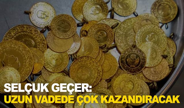 Selçuk Geçer’den tüyo: Uzun vadede çok kazandıracak