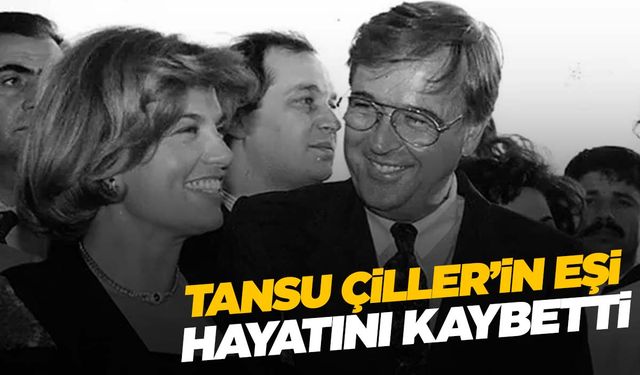 Tansu Çiller’in acı günü… Eşi Özer Uçuran Çiller hayatını kaybetti!