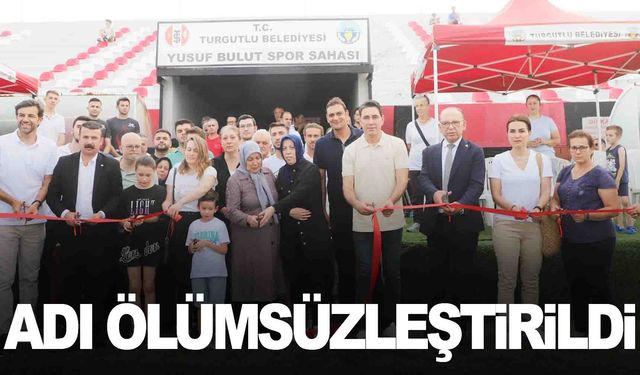 Turgutlu’da Yusuf Bulut’un adı tesiste yaşayacak