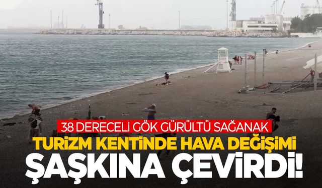 Turizm kentinde şaşırtan hava değişimi! Sıcaklık 14 derece birden düştü!