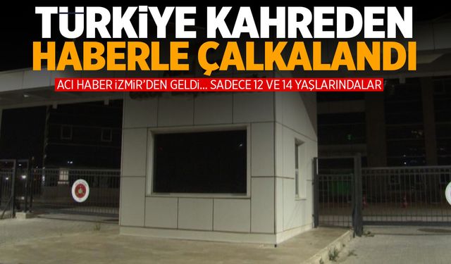 Türkiye, İzmir’den gelen kahır dolu haberle sallandı! 12 ve 14 yaşındaki iki kardeş böyle bulundu